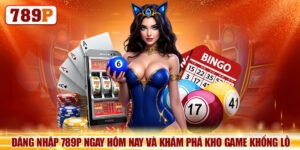 Đăng Nhập 789P Ngay Hôm Nay Và Khám Phá Kho Game Khổng Lồ