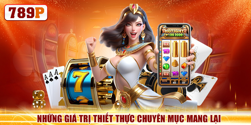 Những giá trị thiết thực chuyên mục mang lại