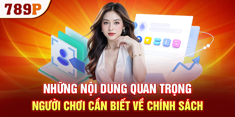 Những nội dung quan trọng người chơi cần biết về chính sách