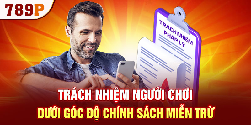 Trách nhiệm người chơi dưới góc độ chính sách miễn trừ